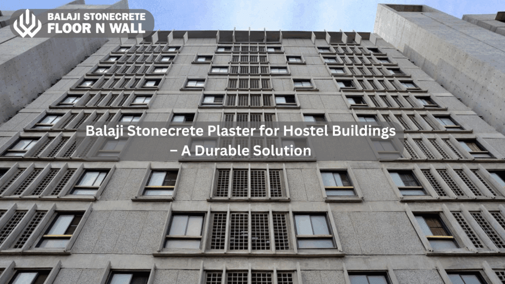 Balaji Stonecrete Plaster for Hostel Buildings – A Durable Solution