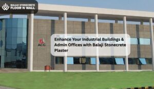 Enhance-Your-Industrial-Buildings-Admin-Offices-with-Balaji-Stonecrete-Plaster
